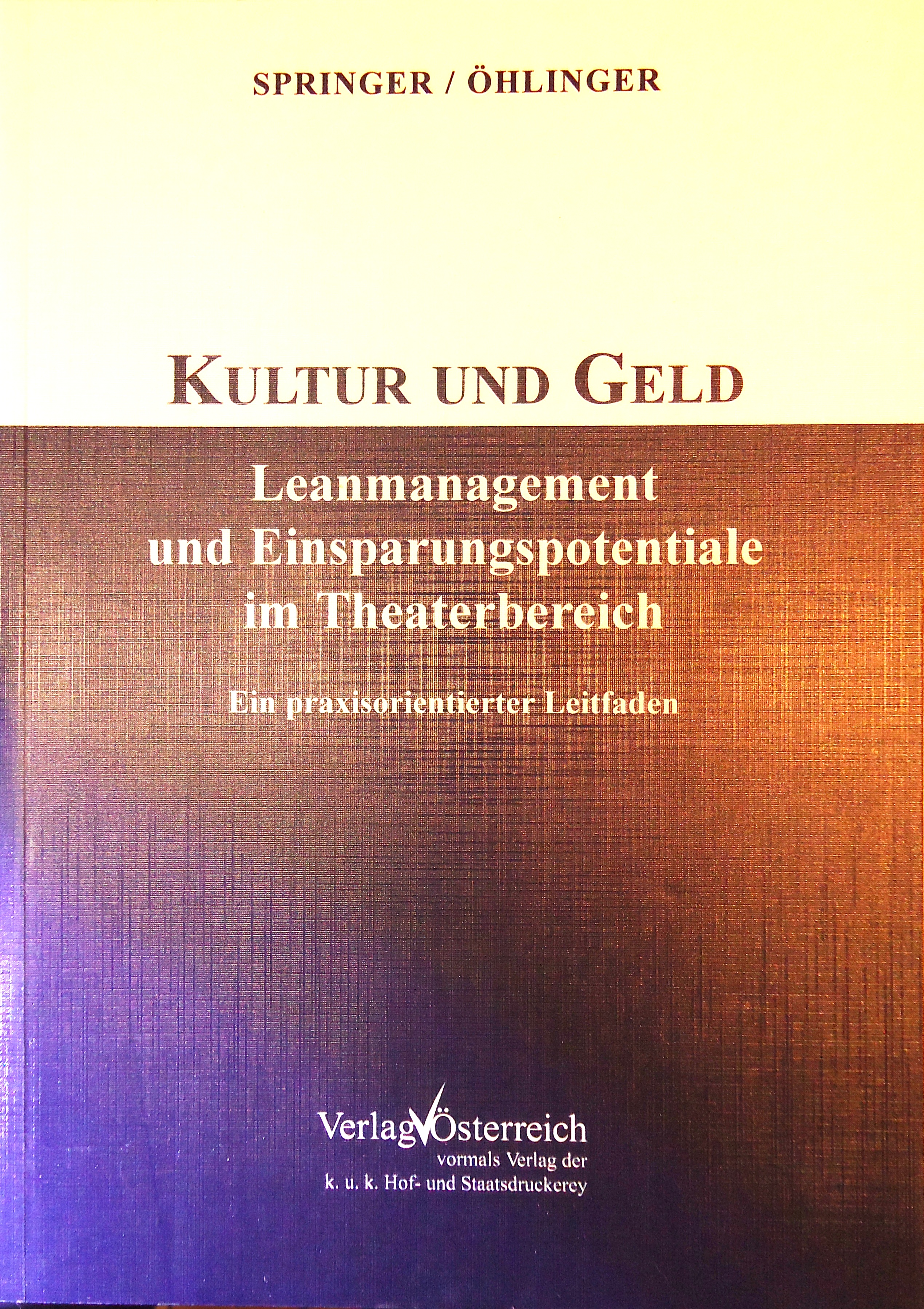 Kultur und Geld. Leanmanagement und Einsparungspotentiale im Theaterbereich. Ein praxisorientierter Leitfaden.