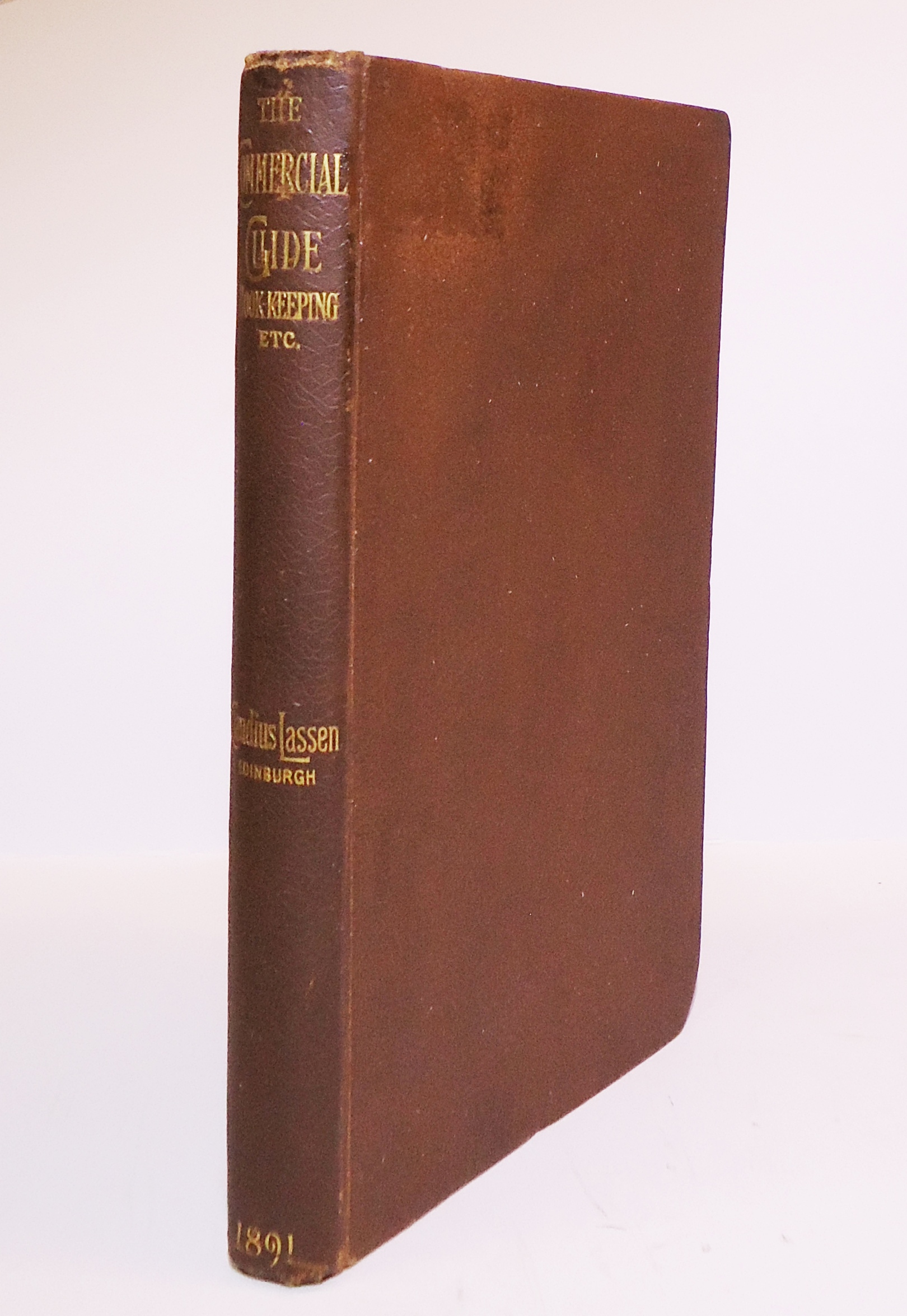 The Commercial Guide. Systematic Bookkeeping by single and double Entry. With entirely new, practicable, useful, and commendable variations, theoretically explained and practically illustrated.