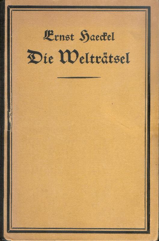 Die Welträtsel. Gemeinverständliche Studien über monistische Philosophie. 12. Aufl.