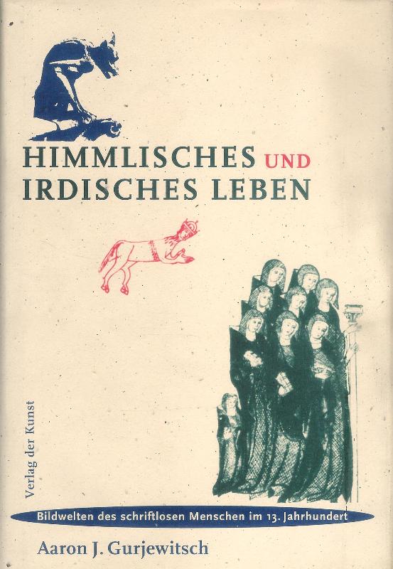 Himmlisches und irdisches Leben. Bildwelten des schriftlosen Menschen im 13. Jahrhundert. Die Exempel. Aus dem Russischen von Erhard Glier.