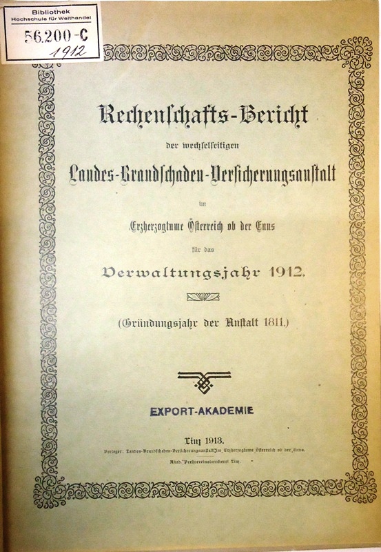 Rechenschafts-Bericht der wechselseitigen Landes-Brandschaden-Versicherungs-Anstalt im Erzherzogtume Österreich ob der Enns für das Verwaltungsjahr 1912.