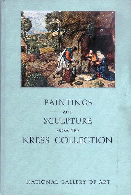 Paintings and Sculpture from the Samuel H. Kress Collection.