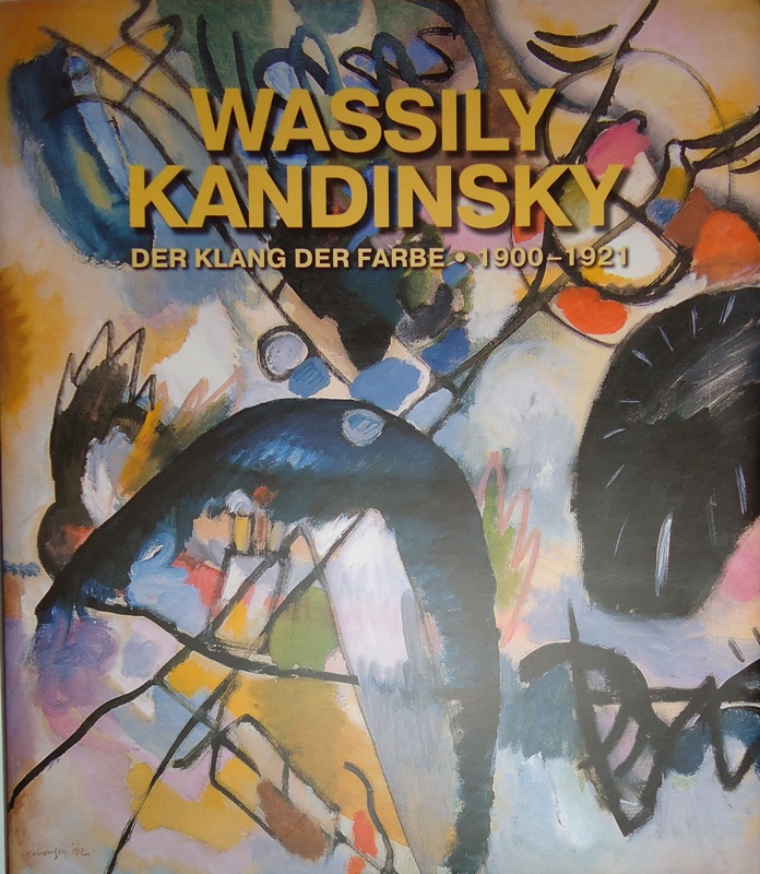 Wassily Kandinsky. Der Klang der Farbe 1900-1921. Herausgegeben von Evelyn Benesch, u.a.