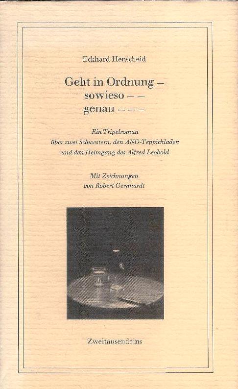 Geht in Ordnung - sowieso - - genau - - - Ein Tripelroman über zwei Schwestern, den ANO-Teppichladen und den Heimgang des Alfred Leobold.