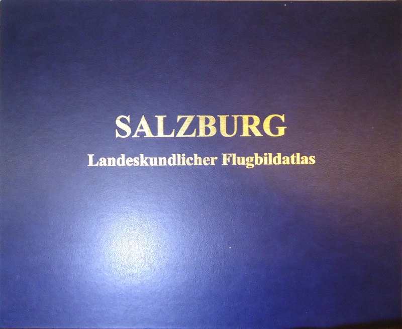 Landeskundlicher Flugbildatlas Salzburg. Erweiterte Neuausgabe 2000.