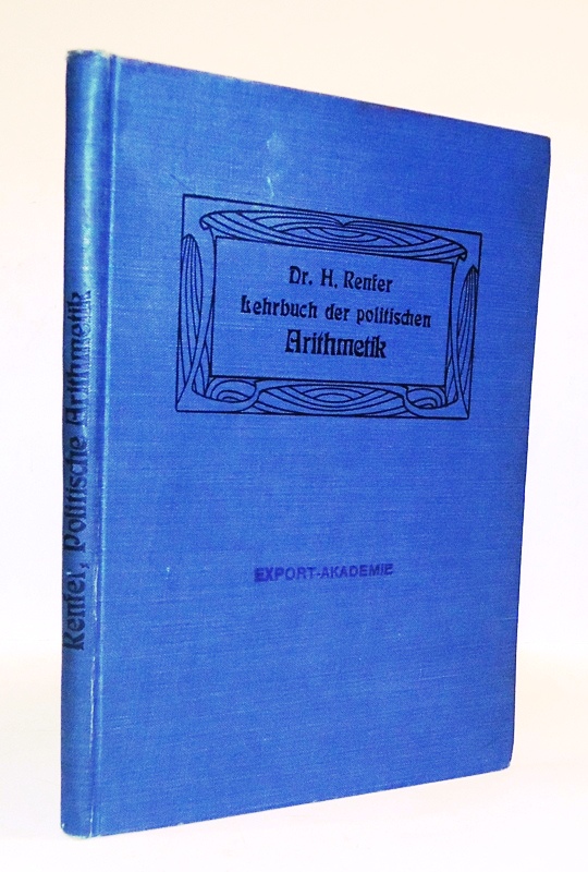 Lehrbuch der Politischen Arithmetik enthaltend Theorie und Übungsbeispiele über die Zinseszins-, die Sparkassa-, die Renten- und die Amortisationsrechnung, die verschiedenen Arten der Kapital-Rückzahlungen und die Aufstellung von Tilgungsplänen.