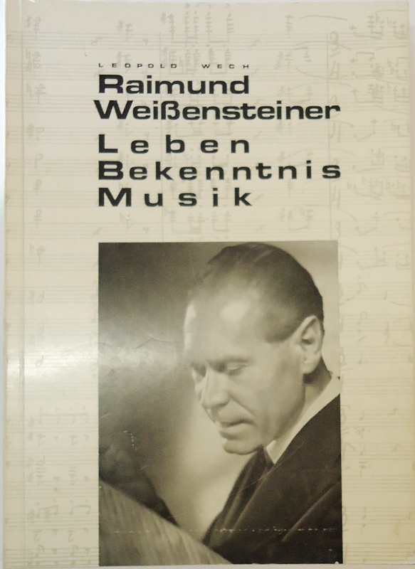 Raimund Weißensteiner. Leben, Bekenntnis, Musik. Eine Biographie.