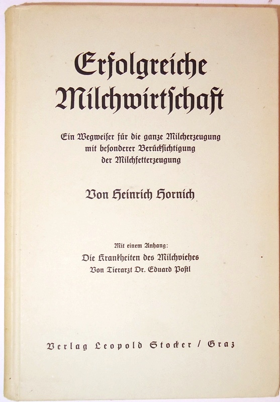 Erfolgreiche Milchwirtschaft.  Ein Wegweiser für die ganze Milcherzeugung mit besonderer Berücksichtigung der Milchfetterzeugung. 18., überarb. Auflage.