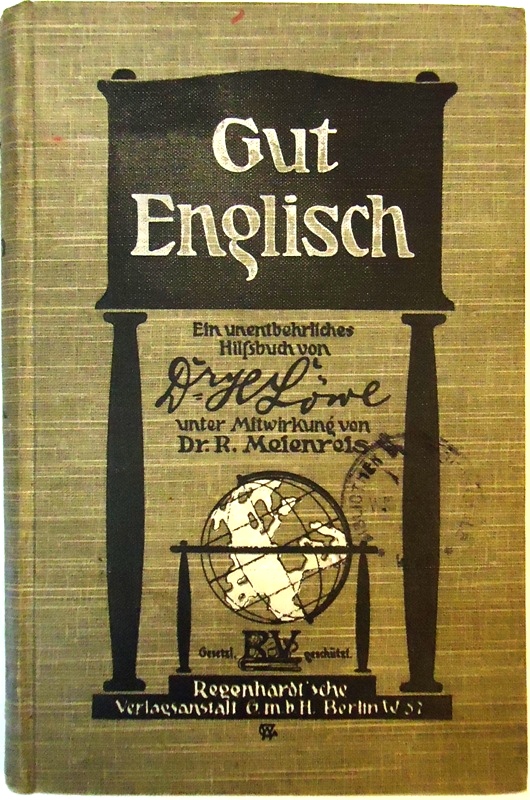 Gut Englisch. Redewendungen und Gesprächsstoffe. Eine unentbehrliche Ergänzung der grammatikalischen Kenntnisse für praktische Zwecke herausgegeben.