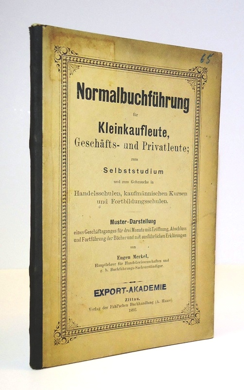 Widmungsexemplar - Normalbuchführung für Kleinkaufleute, geschäfts- und Privatleute zum Selbststudium und zum Gebrauche in Handelsschulen, kaufmännischen Kursen und Fortbildungsschulen. Muster-Darstellung.