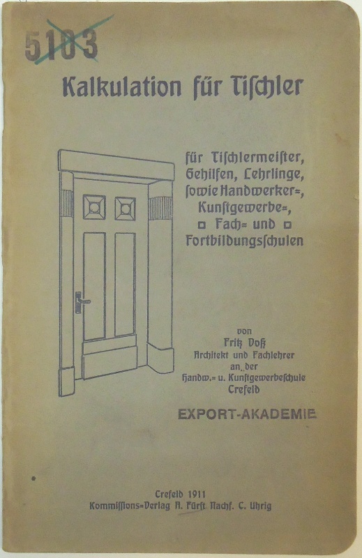 Kalkulation für Tischler, für Tischlermeister, gehilfen, Lehrlinge sowie für Handwerker-Kunstgewerbe-, Fach- und Fortbildungsschulen.