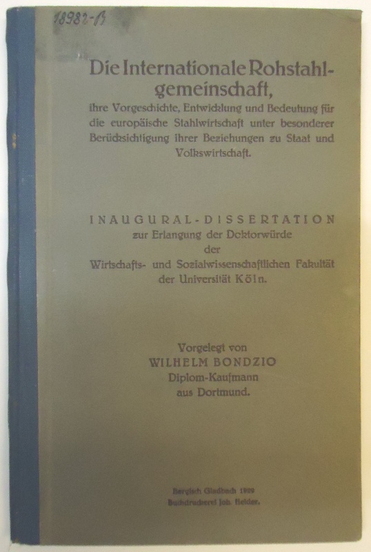 Die Internationale Rohstahlgemeinschaft, ihre Vorgechichte, Entwicklung und Bedeutung für die europäische Stahlwirtschaft unter besonderer Berücksichtigung ihrer Beziehungen zu Staat und Volkswirtschaft. Inaugural-Dissertation der Univ. Köln.