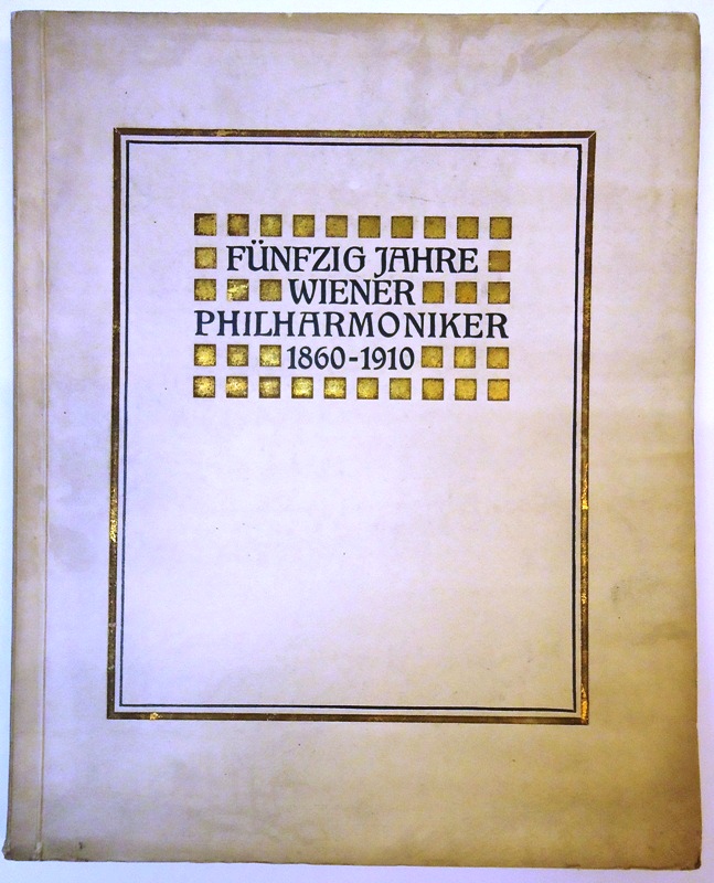 Denkschrift zur Feier des fünfzigjährigen ununterbrochenen Bestandes der philharmonischen Konzerte in Wien 1860-1910.