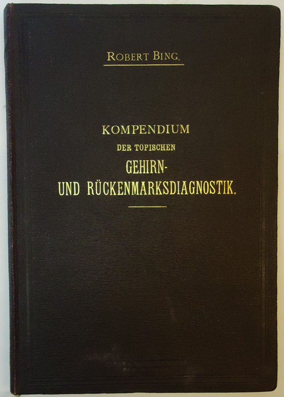 Kompendium der topischen Gehirn- und Rückenmarksdiagnostik. Kurzgefasste Anleitung zur klinischen Lokalisation der Erkrankungen und Verletzungen der Nervenzentren.