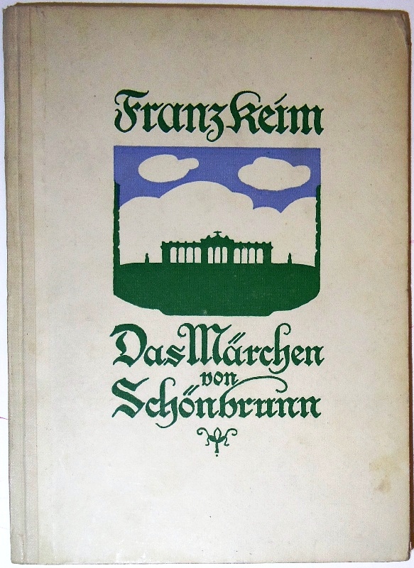 Das Märchen von Schönbrunn. Nach Tagebuchblättern von Franz Keim.