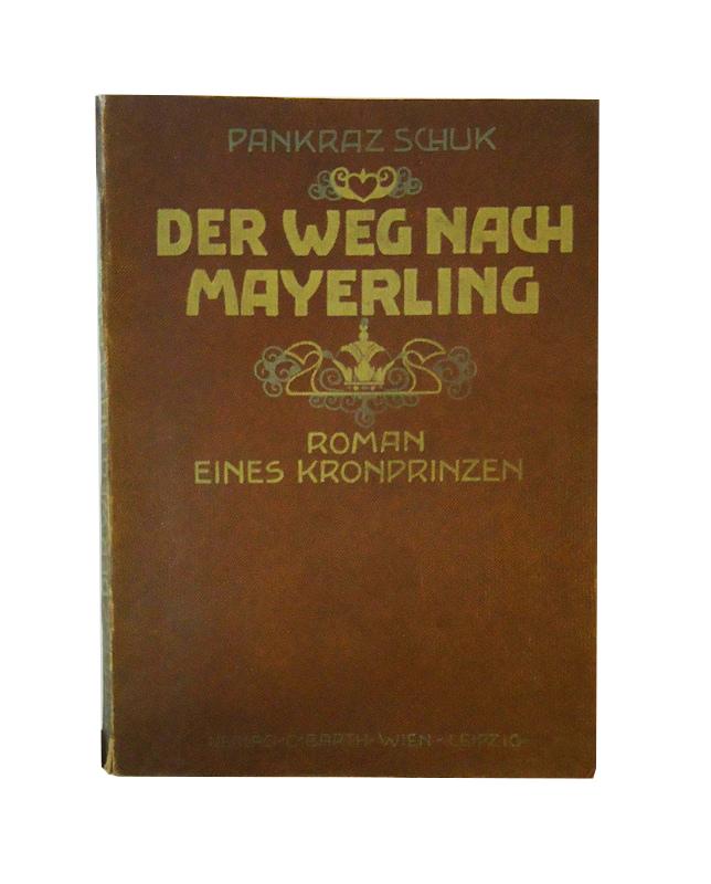 Der Weg nach Mayerling. Roman eines Kronprinzen.