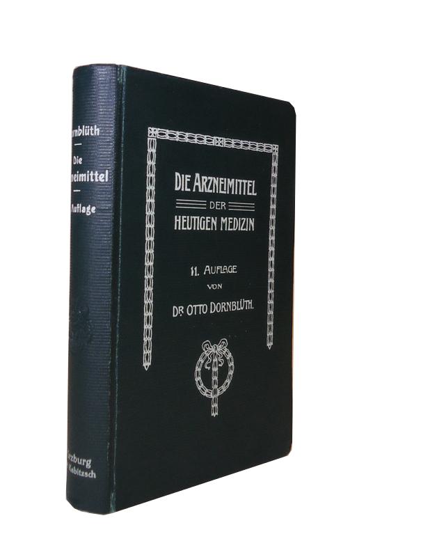 Die Arzneimittel der heutigen Medizin mit therapeutischen Notizen zusammengestellt für praktische Ärzte und Studierende der Medizin. 11. Auflage.