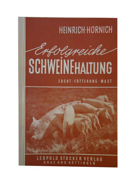 Erfolgreiche Schweinehaltung. Zucht, Fütterung und Mast mit besonderer Berücksichtigung der wirtschaftseigenen Futtermittel. 10. Auflage.