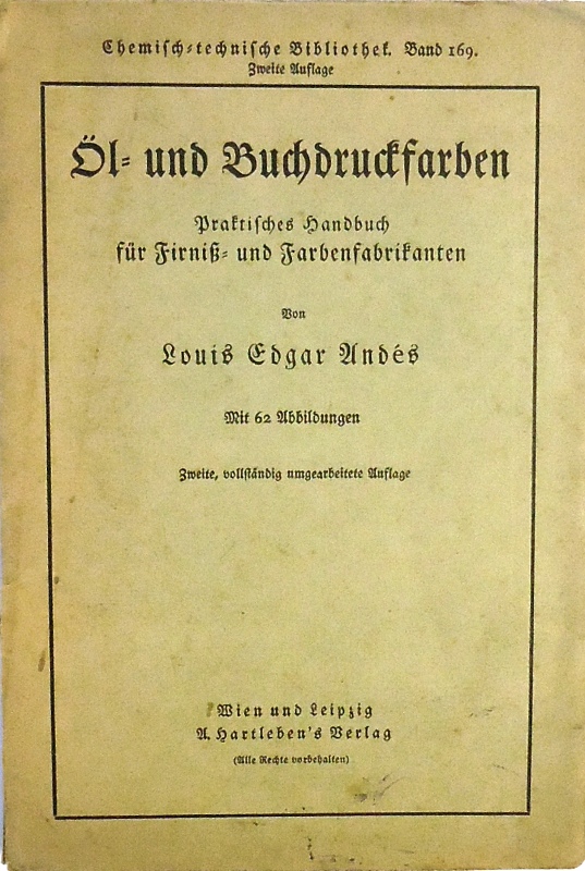 Öl- und Buchdruckfarben. Praktisches Handbuch für Firniß- und Farbenfabrikanten. 2. Auflage.