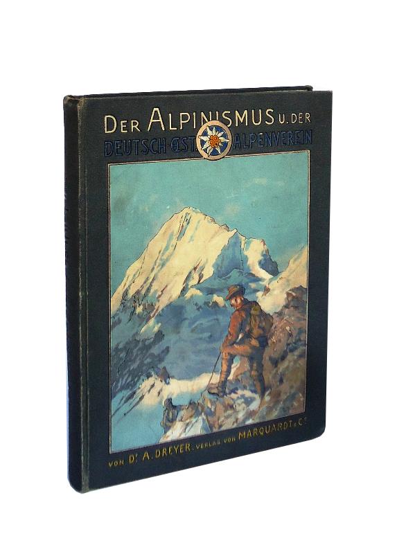 Der Alpinismus und der Deutsch-Österreichische Alpenverein. Seine Entwicklung - Seine Bedeutung- Seine Zukunft.