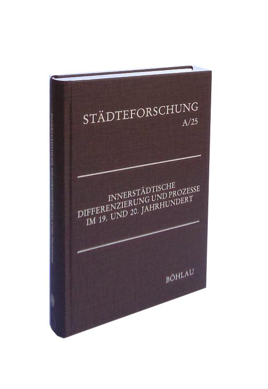 Innerstädtische Differenzierung und Prozesse im 19. und 20. Jahrhundert. Geographische und historische Aspekte.