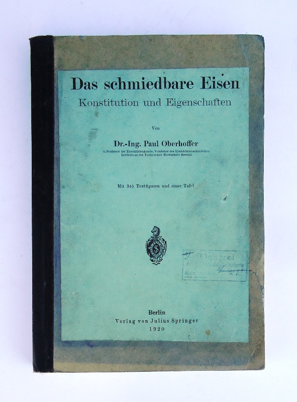 Das schmiedbare Eisen. Konstitution und Eigenschaften.