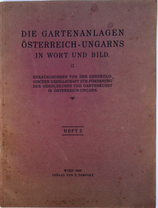 Die Gartenanlagen Österreich-Ungarns in Wort und Bild. Heft 2 (von 6).