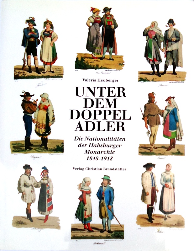 Unter dem Doppeladler. Die Nationalitäten der Habsburger Monarchie 1848-1918.