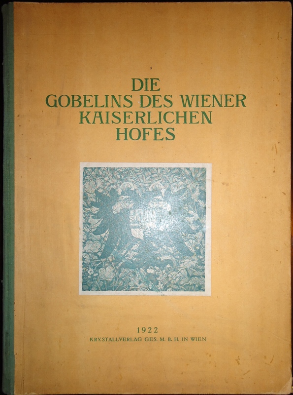 Die Gobelins des Wiener Kaiserlichen Hofes.