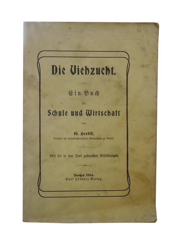 Die Viehzucht. Ein Buch für Schule und Wirtschaft. Mit 93 in den Text gedruckten Abbildungen.