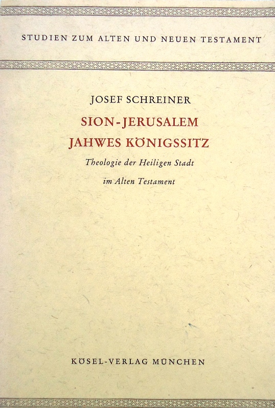 Sion-Jerusalem Jahwes Königssitz. Theologie der Heiligen Stadt im Alten Testament.