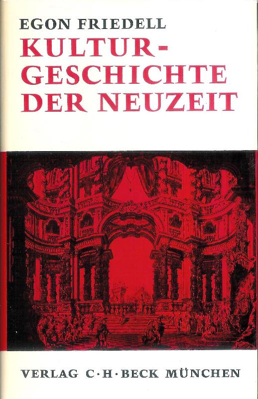 Kulturgeschichte der Neuzeit. Die Krisis der europäischen Seele von der schwarzen Pest bis zum ersten Weltkrieg.