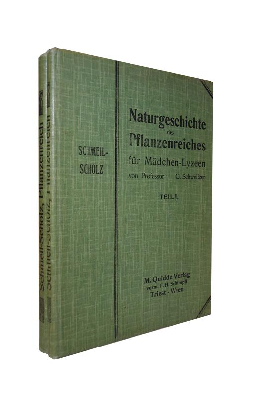 Naturgeschichte des Pflanzenreiches für Mädchen-Lyzeen. Berabeitet von Gustav Schweitzer. Band I + II.