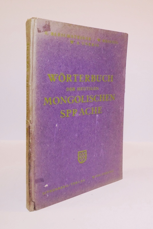 Wörterbuch der heutigen mongolischen Sprache mit kurzem Abriß der Grammatik und ausgewählten Sprachproben. Unter Mitwirkung von W. A. Unkrig.