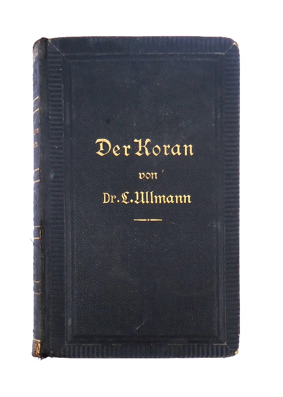 Der Koran. Aus dem Arabischen wortgetreu neu übersetzt, und mit erläuternden Anmerkungen versehen von L. Ullmann. 9. Auflage.