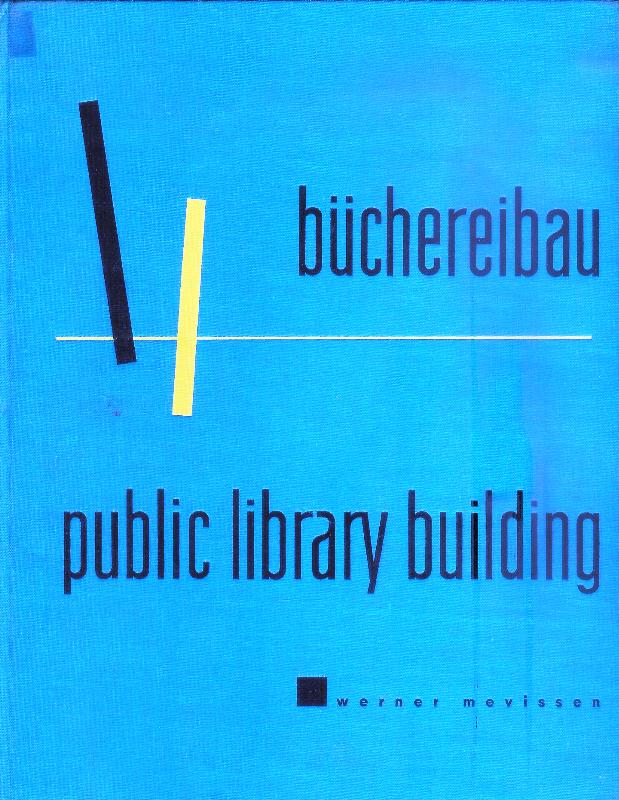 Büchereibau. Public Library Building. Ins Englische übertragen von Sybil Hamilton. Deutsch-englischer Text.