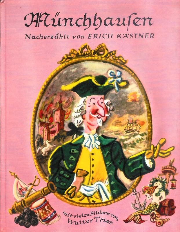 Des Freiherrn von Münchhausen wunderbare Reisen und Abenteuer zu Wasser und zu Lande. Nacherzählt von Erich Kästner mit elf farbigen Bildern und vielen Zeichnungen von Walter Trier.