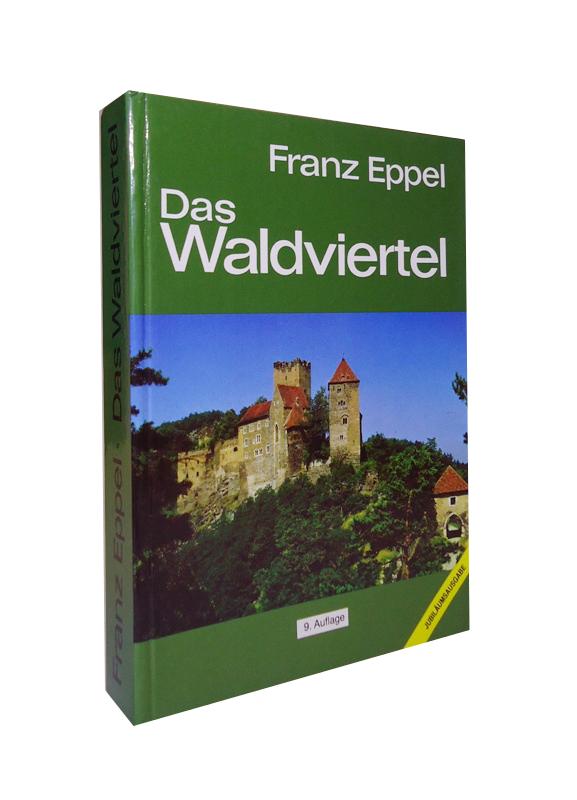 Das Waldviertel. Seine Kunstwerke, historischen Lebens- und Siedlungsformen.