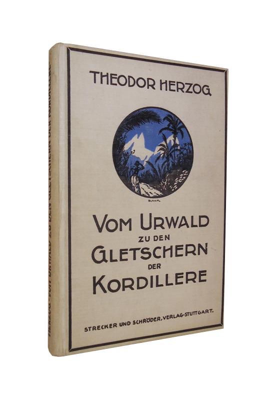 Vom Urwald zu den Gletschern der Kordillere. Zwei Forschungsreisen in Bolivia. 2., neubearb. Auflage.